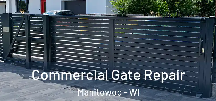 Commercial Gate Repair Manitowoc - WI