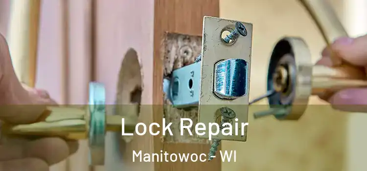 Lock Repair Manitowoc - WI